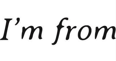 I'm From